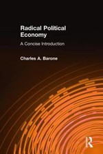 Radical Political Economy : A Concise Introduction, Hardcover by Barone, Char...