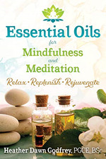 Essential Oils for Mindfulness and Meditation: Relax,... - Godfrey PGCE  BSc,...