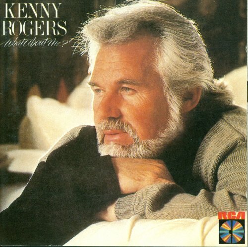 Kenny rogers what about me - rogers,