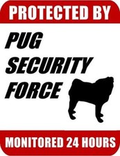 Protected By Pug Security Force Monitored 24 Hours Laminated Dog Sign