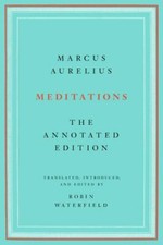 Meditations : The Annotated Edition by Marcus Aurelius and Robin Waterfield ...