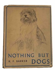 Nothing But Dogs By K.F.Barker