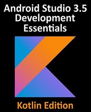 Android Studio 3.5 Development Essentials - Kotlin Edition:... - Smyth, Neil