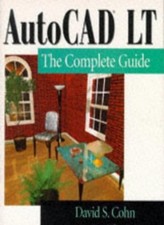 AutoCAD LT: The Complete Guide-David S. Cohn