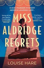 Miss Aldridge Regrets: A glamourous and gripping historical... - Hare, Louise