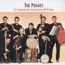 The Pogues: If I Should Fall from Grace With God