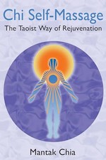 Chi Self-Massage: The Taoist Way of Rejuvenation by Chia, Mantak Paperback Book