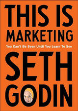 This is Marketing: You Can�"t Be Seen Until You Learn To See by Godin, Seth The