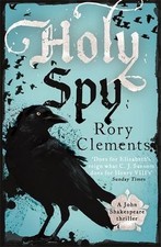 Holy Spy: The New John Shakespeare By Rory Clements. 9781848548534