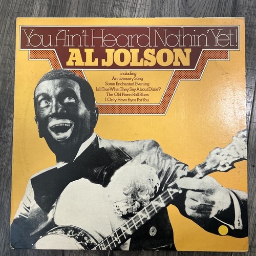 Jolson you ain t - al, heard