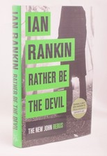 * Signed Copy * Ian Rankin Rather Be The Devil 1st Edition in D/J 2016