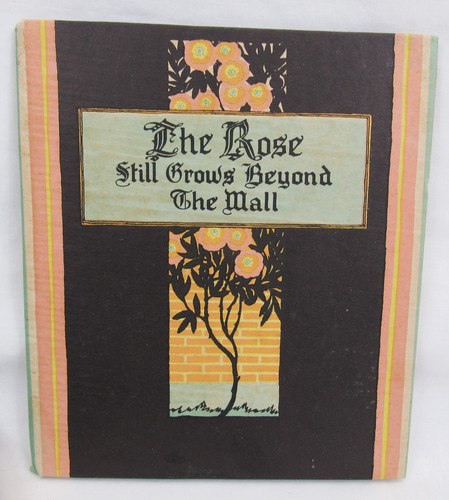 The rose still grows beyond - the,