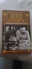 Charles Proteus Steinmetz: The Electrical Wizard of Schenectady by Robert W Bly