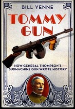 Tommy Gun: How General Thompson's Subma..., Yenne, Bill