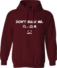 DON'T BULLY ME I'LL CUM Hoodie