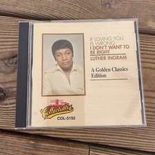 INGRAM,LUTHER,If Loving You Is Wrong I Don't Want To Be Right: A Golden Classics