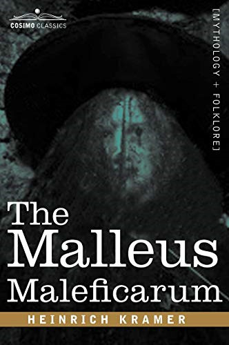 The malleus maleficarum - the,