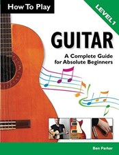 How To Play Guitar: A Complete