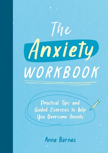 The anxiety workbook - anxiety,