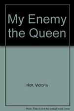 My Enemy the Queen,Victoria Holt- 9780006164500