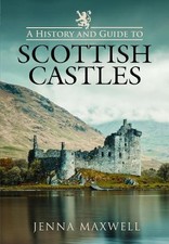 A History and Guide to Scottish Castles - 9781399023610