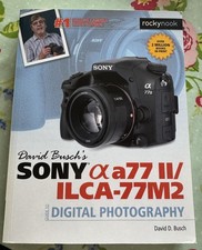 David Buschs Sony Alpha A77 II   ILCA-77M2 Guide to Digital Photography