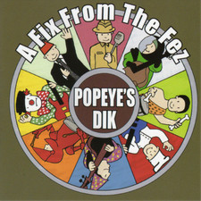 Popeye's Dik A Fix from the Fez (CD) Album