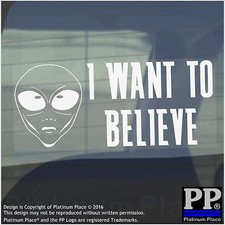I Want To Believe Alien Stickers Car Van Truck Vehicle Adhesive Sign UFO Space