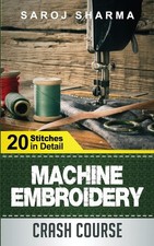 Machine Embroidery Crash Course: How to Master Machine Embroidery at Home