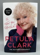 SIGNED - Is That You, Petula? An Autobiography By Petula Clark New 1st Edit HB