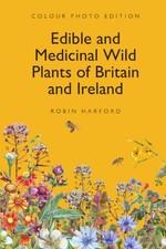 Edible and Medicinal Wild Plants of Britain and Ireland: A Foraging and Photogr