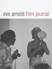 Eve Arnold: Film Journal by