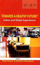 Towards a Healthy Future? Indian and Global Experiences -  NEW Debashis Chakra 2