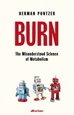 Burn: The Misunderstood Science of Metabolism by Pontzer, Herman Book The Cheap