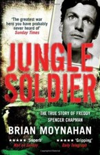 Jungle Soldier: The True Story of Freddy Spencer Chapman By Bri .9781849162081
