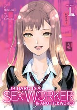 JK Haru is a Sex Worker in Another World (Manga) Vol. 1 by Ko Hiratori PAPERBACK