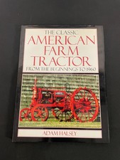 THE CLASSIC AMERICAN FARM TRACTOR 1960 ADAM HALSEY 110 PAGES