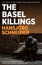The Basel Killings: Police Inspector Peter Hunkeler... - Hansjörg Schneider