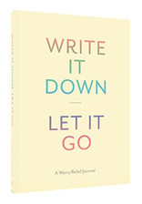 Write It Down, Let It Go: A Worry Relief Journal by Chronicle Books Book The