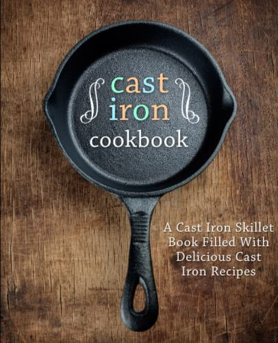 Cast iron cookbook - iron, cookbook: