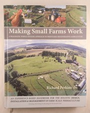 Regenerative Agriculture -  Whole Systems Guide to Making Small Farms Work 2016