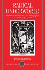 Radical Underworld: Prophets, Revolu..., McCalman, Iain