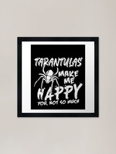 Tarantulas make happy - make,