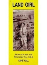 Land Girl: Her Story of Six Years in the Women's Land Army, 1940-46 (Country Bo