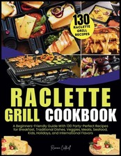Raclette Grill Cookbook A