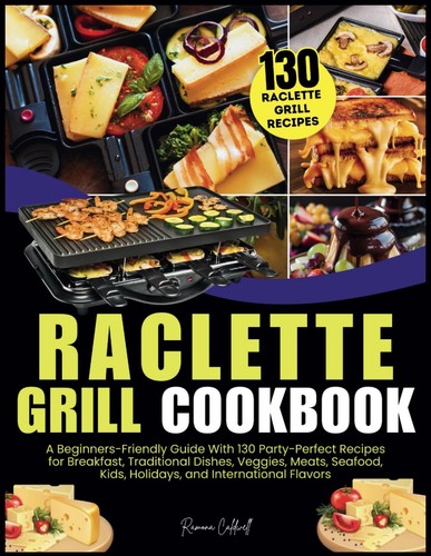 Raclette grill cookbook - grill, a