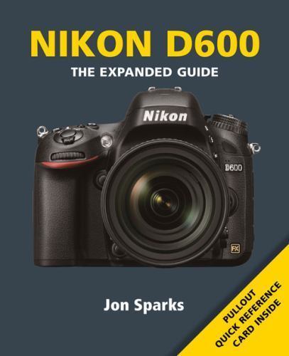 Nikon d600 the expanded guide - nikon,