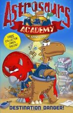 Astrosaurs Academy: Destination Danger: Book 1 By  Steve Cole