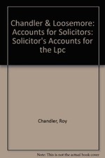 Chandler & Loosemore: Accounts for Solicitors: Solicitor's Accou