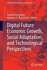 Digital Future Economic Growth, Social Adaptation, and Techno... - 9783030397968
